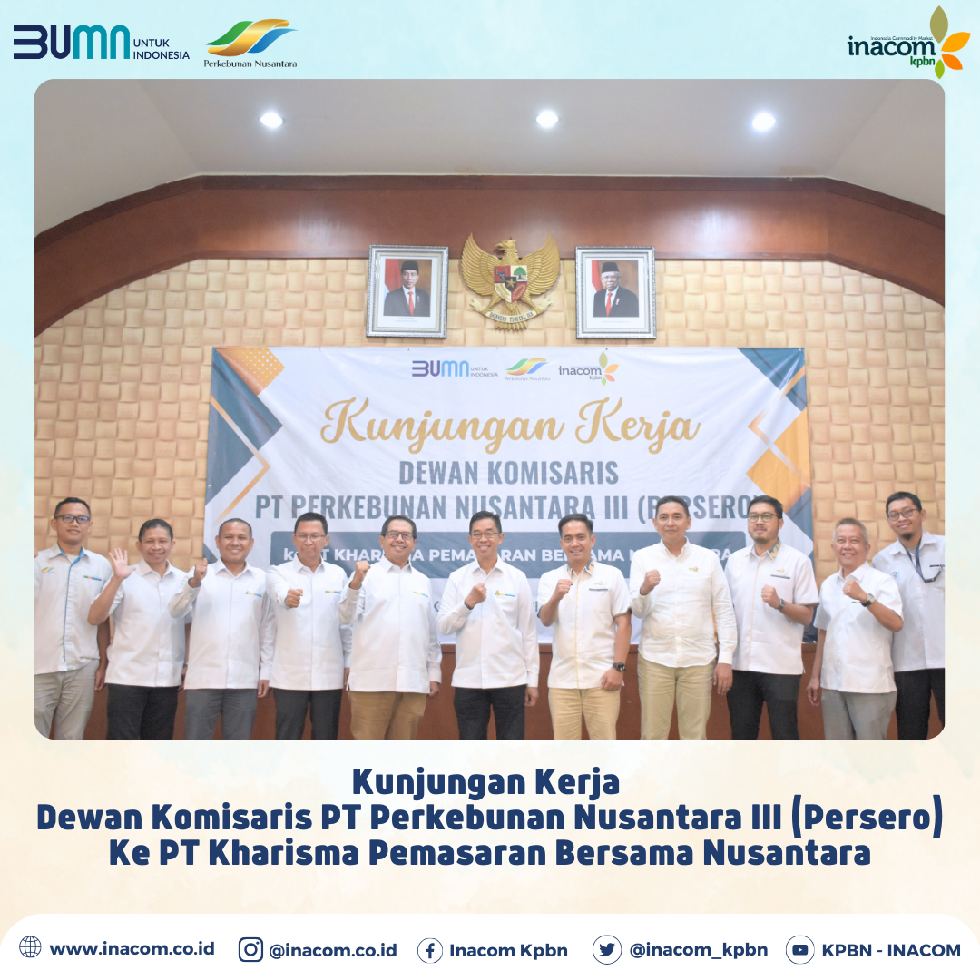Working Visit of PT Nusantara III Plantation (Persero) To PT Kharisma Pemasaran Bersama Nusantara